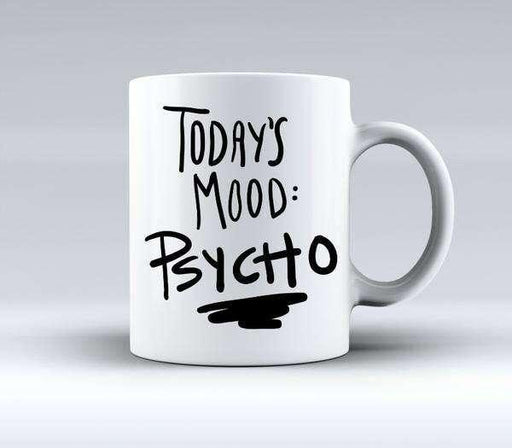 Today's Mood Psycho Mug - Myhappymoments.co.uk