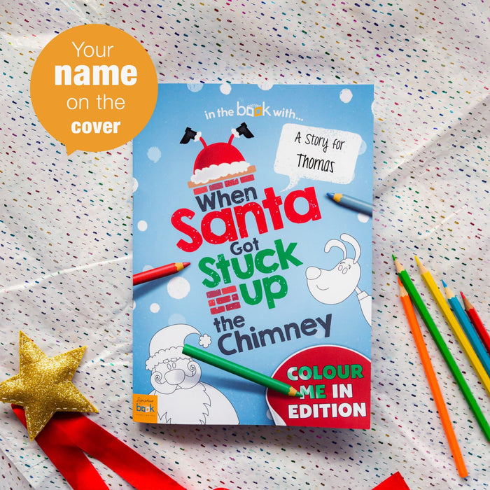 Personalised When Santa Got Stuck Up The Chimney Colouring Book